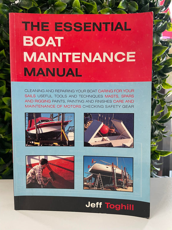 The Essential Boat Maintenance Manual - Jeff Toghill RECYCLED BOOK