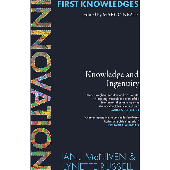 First Knowledges - Innovation Knowledge and Ingenuity by Ian J McNiven
