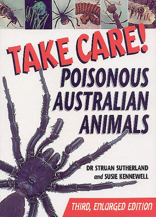Take Care! Poisonous Australian Animals - 3rd Edition - Dr Struan Sutherland & Susie Kennewell