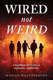 Wired Not Weird - Marion Weatherburn LOCAL AUTHOR NEW RELEASE