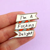 Jubly Umph Lapel Pins - I'm A Fucking Delight