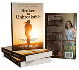 Broken to Unbreakable, 12 Steps to an Unbreakable Mind, Body & Spirit - Krissy Regan QUEENSLAND AUTHOR