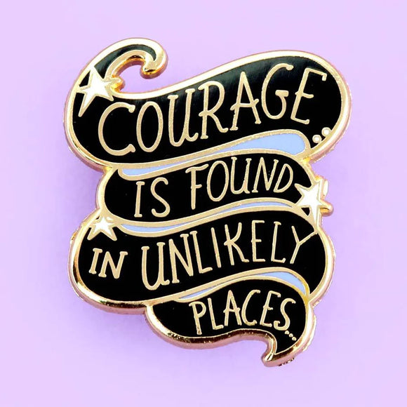 Lapel Pins - Courage Is Found In Unlikely Places
