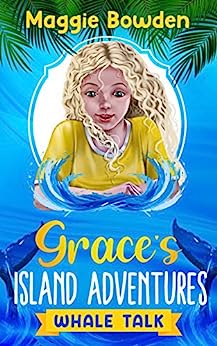 Whale Talk (Grace's Island Adventures Book 2) - LOCAL AUTHOR Maggie Bowden