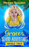 Whale Talk (Grace's Island Adventures Book 2) - LOCAL AUTHOR Maggie Bowden
