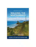 Walking The Whitsundays – A Guide to 45 Island and Mainland Walks – NEWLY RELEASED