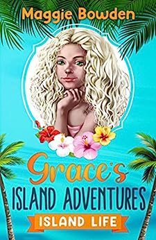 Island Life (Grace's Island Adventures Book 1) - LOCAL AUTHOR Maggie Bowden