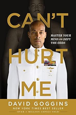 Can't Hurt Me: Master Your Mind and Defy the Odds - David Goggins