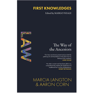 First Knowledges - Law: The Way of the Ancestors by Marcia Langton and Aaron Corn