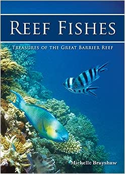 Reef Fishes Treasures of the Great Barrier Reef - Michelle Brayshaw