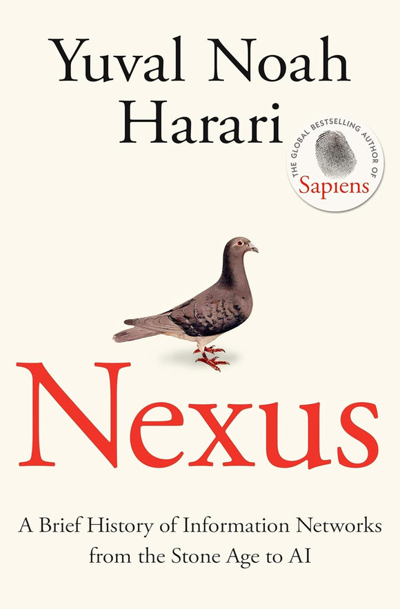 Nexus: A Brief History of Information Networks from the Stone Age to AI - Yuval Noah Harari