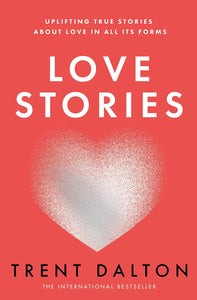 Love Stories - Trent Dalton - AUSTRALIAN AUTHOR