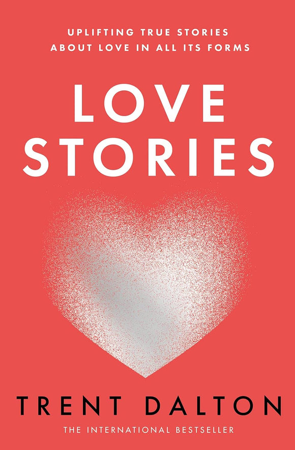 Love Stories - Trent Dalton - AUSTRALIAN AUTHOR