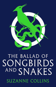 The Ballad of Songbirds & Snakes (The Hunger Games) by Suzanne Collins