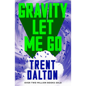 Gravity Let Me Go  - Trent Dalton AUSTRALIAN AUTHOR NEW RELEASE