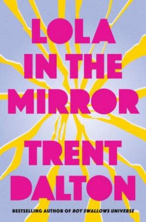 Lola in the Mirror - Trent Dalton AUSTRALIAN AUTHOR (Large Format)