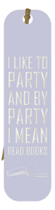 Bookmark - Booklovers - I Like To Party And Buy Party I Mean Read Books