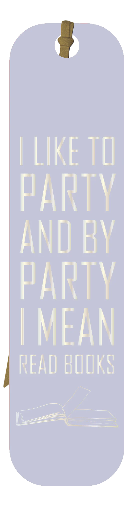 Bookmark - Booklovers - I Like To Party And Buy Party I Mean Read Books