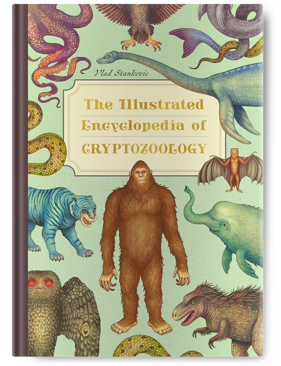 The Illustrated Encyclopedia of Cryptozoology - Vlad Stankovic LOCAL AUTHOR