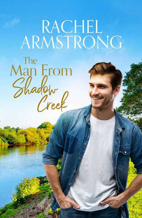 The Man from Shadow Creek  - Rachel Armstrong QUEENSLAND AUTHOR