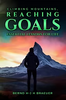 Climbing Mountains - Reaching Goals - Bernd Braeuer LOCAL AUTHOR