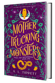 About Mother Trucking Monsters: Book 1 of the Magic and Motherhood Series - AL Tippett MACKAY AUTHOR