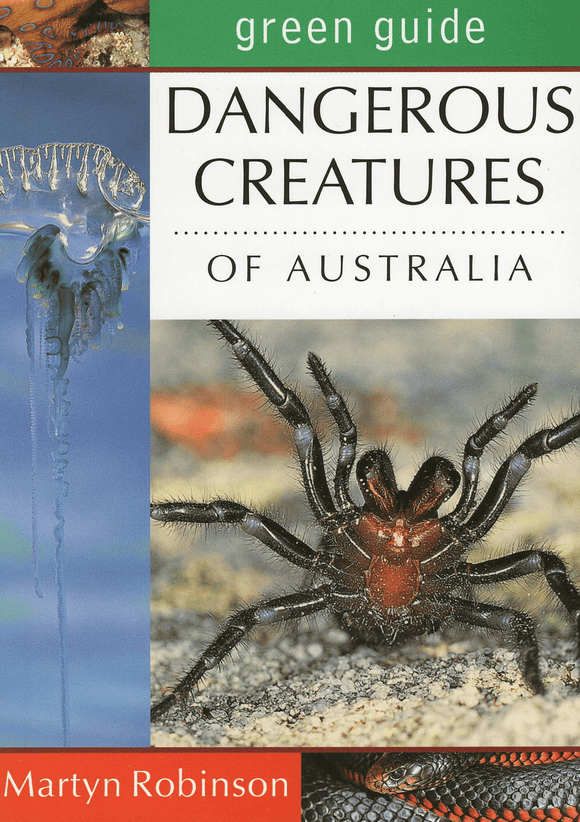 Green Guide - Dangerous Creatures of Australia - Marty Robinson