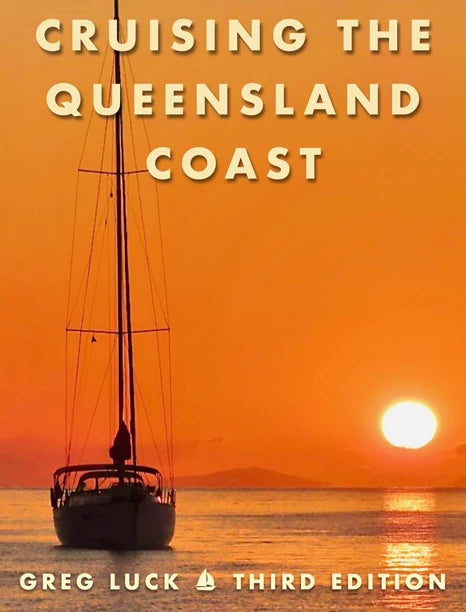 Cruising the Queensland Coast Third Edition - Greg Luck NEW RELEASE