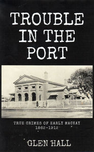 Trouble In The Port - Mackay Author Glen Hall