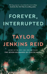 Forever Interrupted - Taylor Jenkins Reid