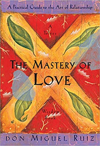 The Mastery of Love - Don Miguel Ruiz