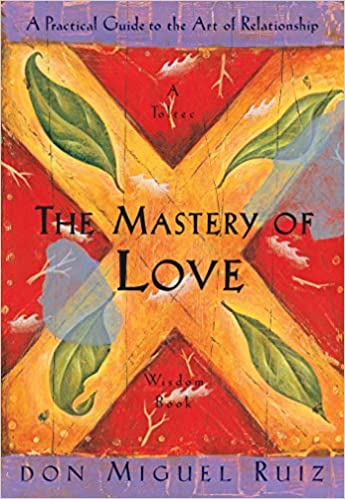 The Mastery of Love - Don Miguel Ruiz