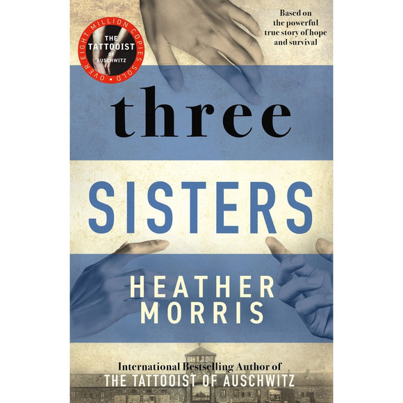 Three Sisters - Heather Morris AUSTRALIAN AUTHOR