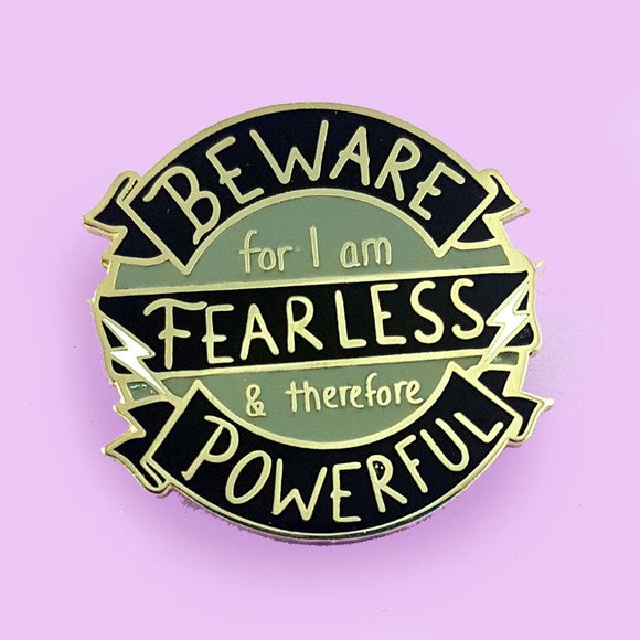 Lapel Pins - Beware; For I Am Fearless, and Therefore Powerful